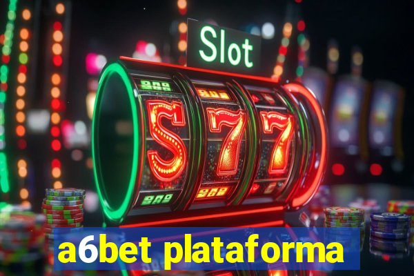 a6bet plataforma